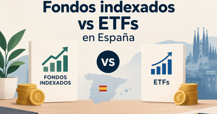 Fondos indexados vs ETFs en España: diferencias, fiscalidad y cuál elegir